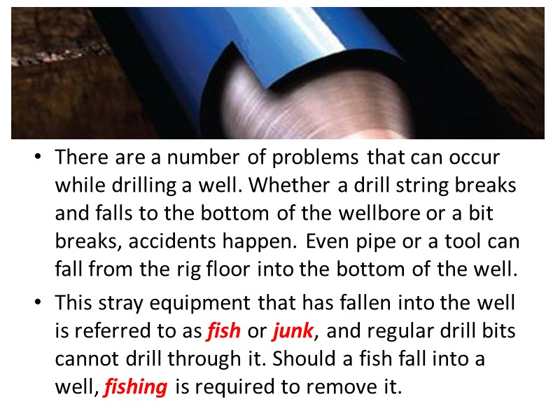 There are a number of problems that can occur while drilling a well. Whether